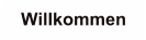 Willkommen